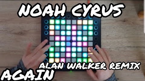 Noah Cyrus - Again (Alan Walker Remix) // Launchpad Performance