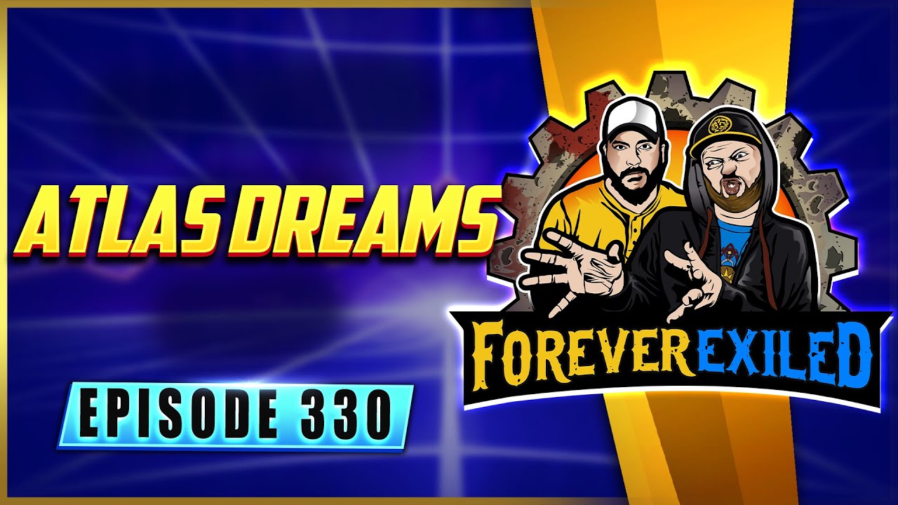 Forever Exiled - A Path of Exile Podcast - Atlas Dreams - EP 330