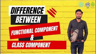 Difference Between Functional and Class Component in React Native | 2023 | React Native
