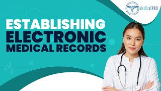 Step 4: Establish Electronic Medical Records (EMR) with MedicalPro