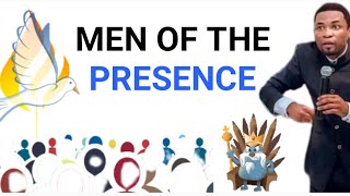 MEN OF THE PRESENCE by Apostle Micheal Orokpo