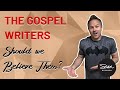 Why Should We Trust the Gospel Writers?