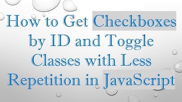 How to Get Checkboxes by ID and Toggle Classes with Less Repetition in JavaScript