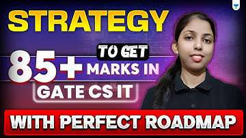 Strategy to Get 85+ Marks in GATE CS IT with Perfect Roadmap | GATE 2026 Preparation