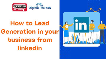 How to Lead Generation in your business from linkedin | Digital Rakesh