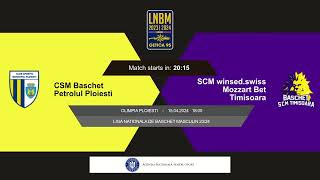 LNBM Getica 95 2023-2024: CSM Ploiești - SCM winsed.swiss Mozzart Bet Timișoara (PLAY-OUT 1, Game 3)