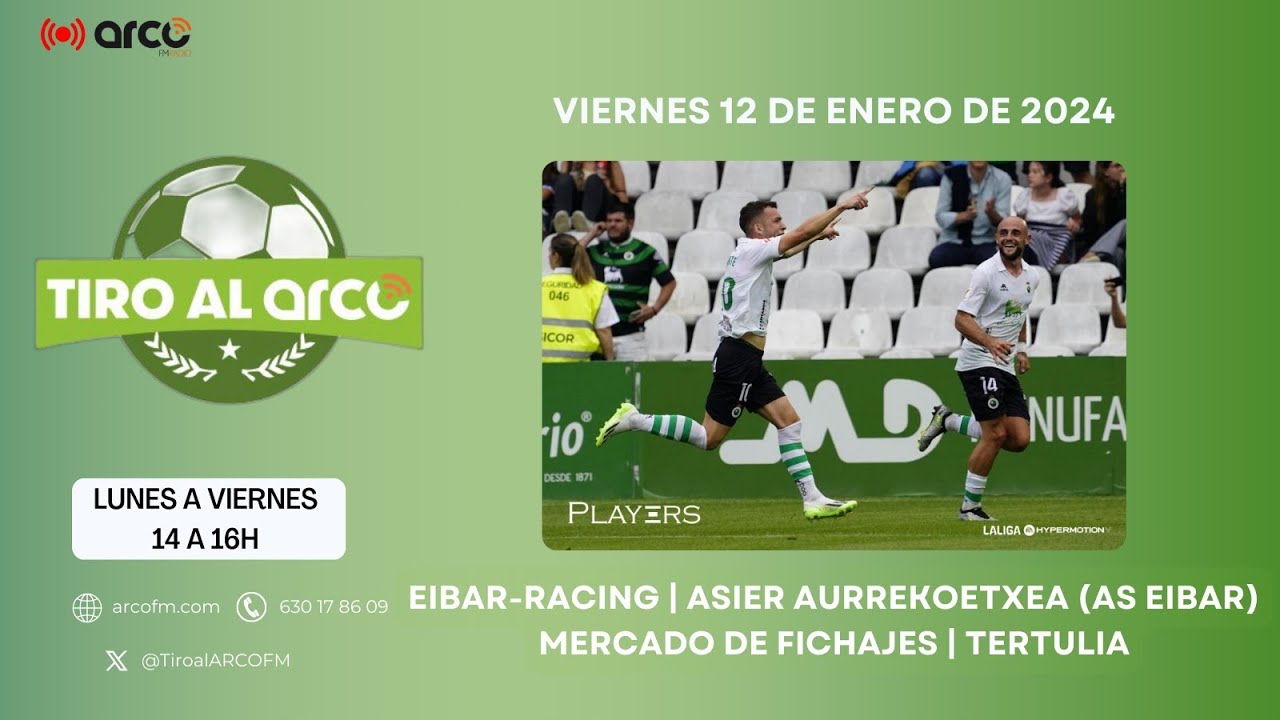 Tiro al Arco 12.01.2024 [PREVIA EIBAR-RACING | ASIER AURREKOETXEA (AS EIBAR) | MERCADO | TERTULIA]