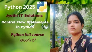29. Control Flow Statements in Python తెలుగు లో #jyothiitsolutions
