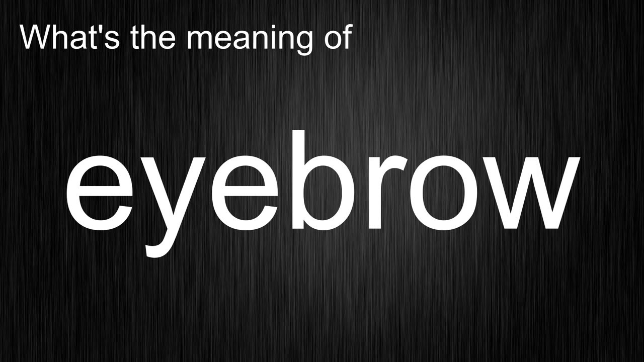 What's the meaning of "eyebrow", How to pronounce eyebrow? YouTube