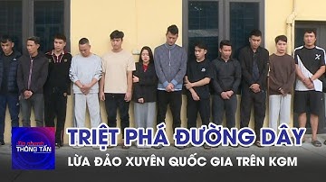 Triệt phá đường dây lừa đảo xuyên quốc gia trên không gian mạng | Tin nhanh Thông tấn