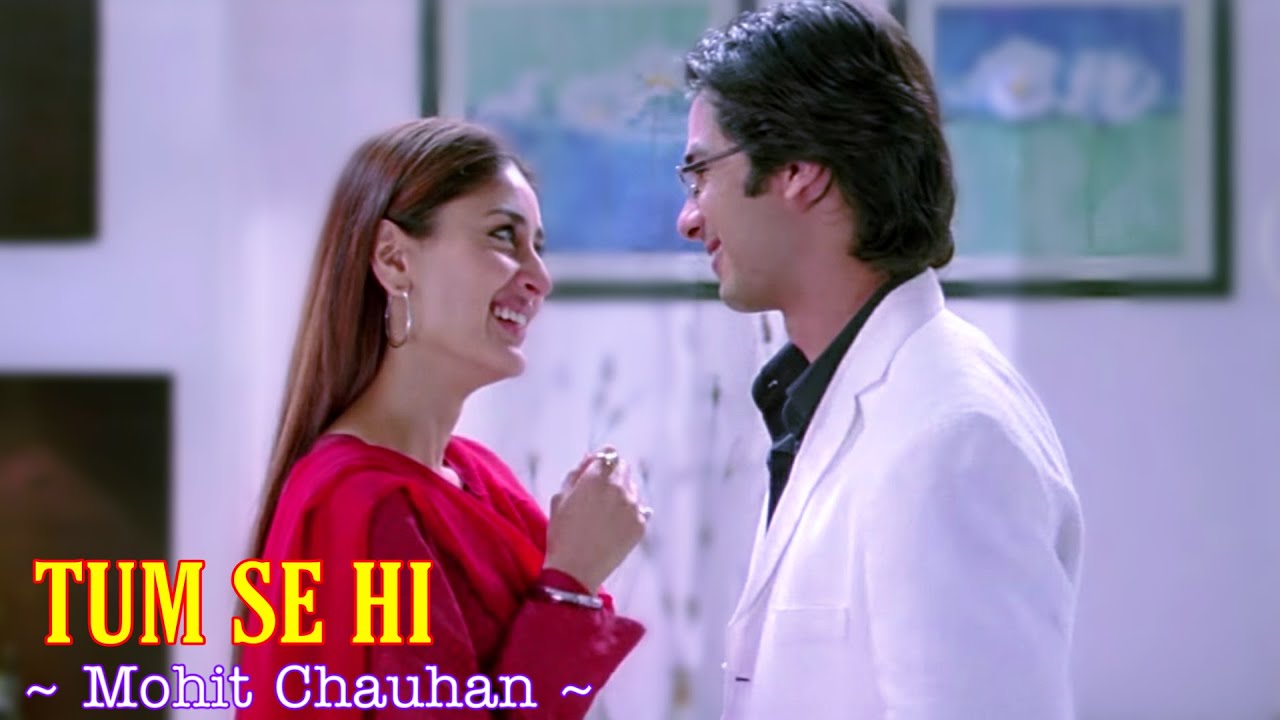 Tum Se Hi Full Song Jab We Met Mohit Chauhan Kareena Kapoor And Shahid Kapoor Tsc Youtube