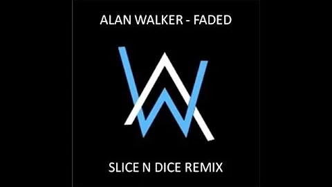 Alan Walker- Faded (Slice N Dice Remix)