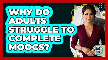 Why Do Adults Struggle To Complete MOOCs? - Learn As An Adult