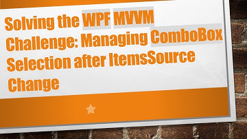 Solving the WPF MVVM Challenge: Managing ComboBox Selection after ItemsSource Change
