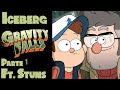 El Iceberg de Gravity Falls Parte 1 Ft. Stuns