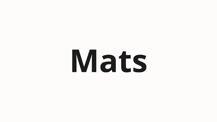 How to pronounce Mats