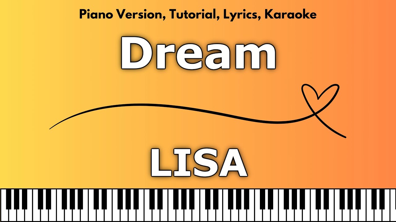 LISA - Dream (Piano Version, Tutorial, Lyrics, Karaoke)