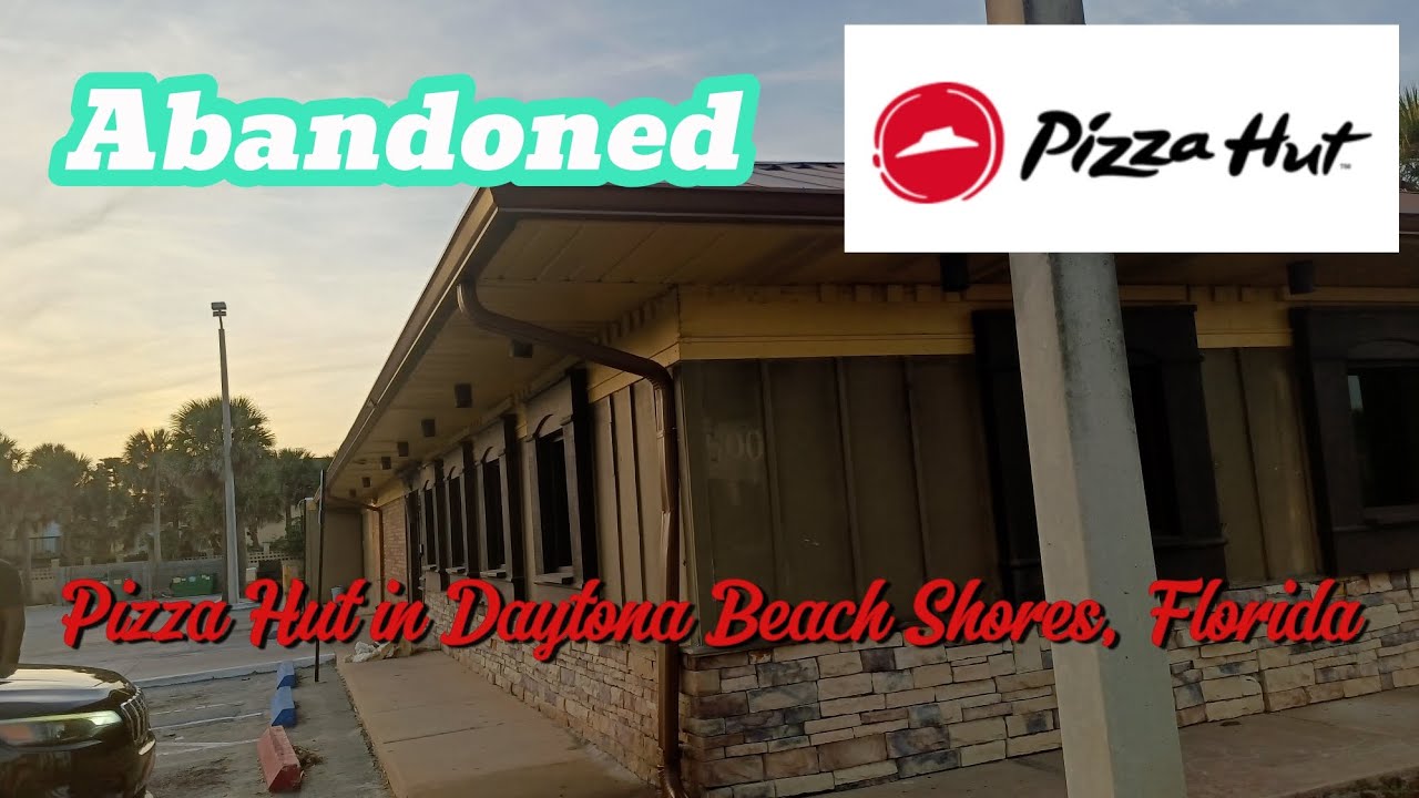 Abandoned Pizza Hut | Daytona Beach Shores, FL