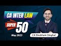 CA Inter Law Super50 section Companies Act 2013 May&#39;23 ICAI | CA | CS | CMA