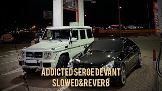 serge devant - addicted (Slowed&reverb)