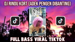 DJ VIRAL RINDU KDRT (ADEK PENGEN DIBANTING) FULL BASS FYP TIKTOK 2022