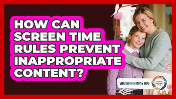 How Can Screen Time Rules Prevent Inappropriate Content? - Sibling Harmony Hub
