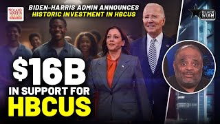 Bag Secured! HBCU&#39;s get $16 billion from Biden-Harris | Roland Martin