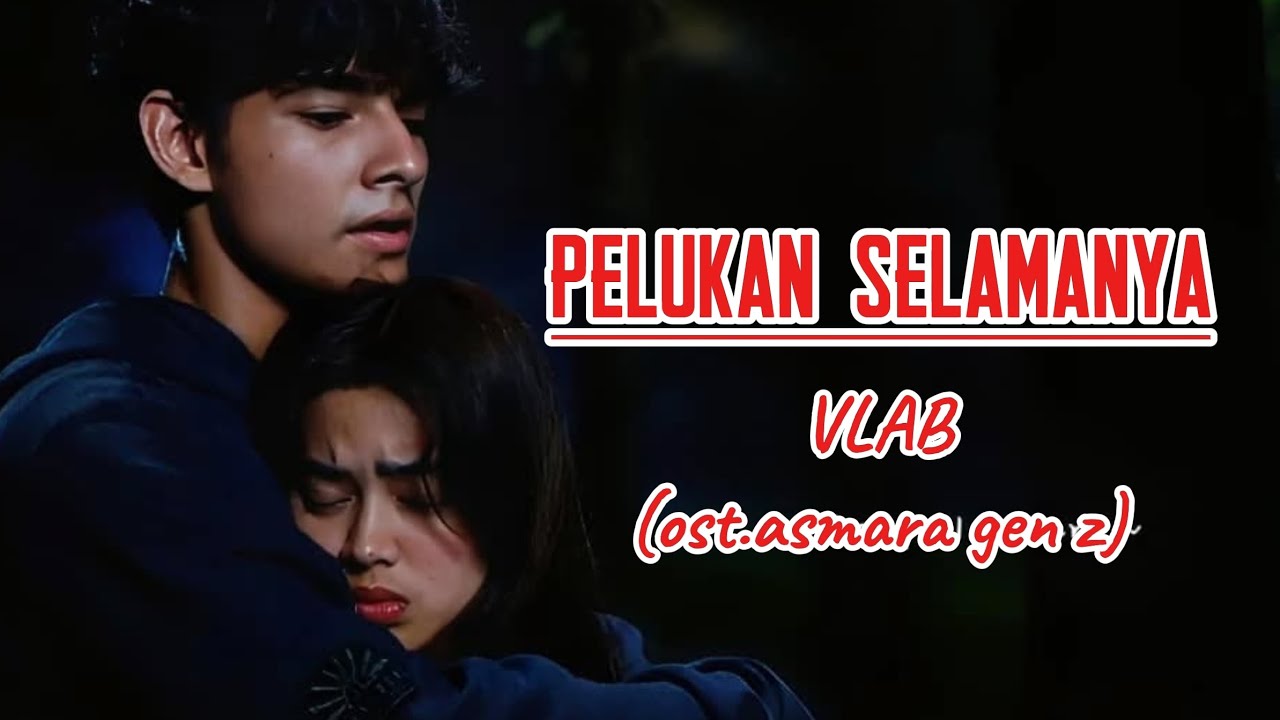 Vlab-Pelukan Selamanya (OST.Asmara Gen Z)|Lirik