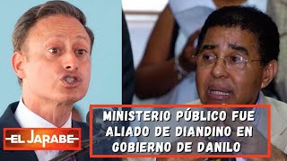 Ministerio Público fue aliado de Diandino en gobierno de Danilo | El Jarabe Seg-1 09/07/21