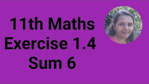 11th Maths|Exercise 1.4|Sum 6