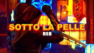 REA-SOTTO LA PELLE(Testo Ita)