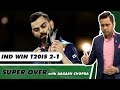 Captain's Knock by King Kohli - IND fall short of a CLEAN SWEEP | Super Over with Aakash Chopra