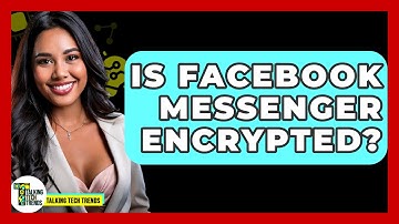 Is Facebook Messenger Encrypted? - Talking Tech Trends