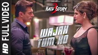 WAJAH TUM HO Full Video Song | HATE STORY 3 Songs | Zareen Khan, Karan Singh Grover | T-Series