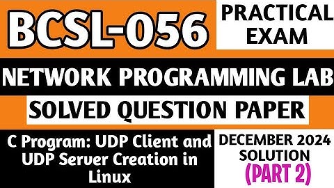 P2- UDP Client & Server In Linux | BCSL 056 Practical Exam | BCSL56 Solved Paper | Bcsl056 Viva Ques