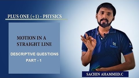 Plus One Physics | Motion In a Straight Line (Descriptive questions) - Part : 1 | Mr. Sachin Ahammed