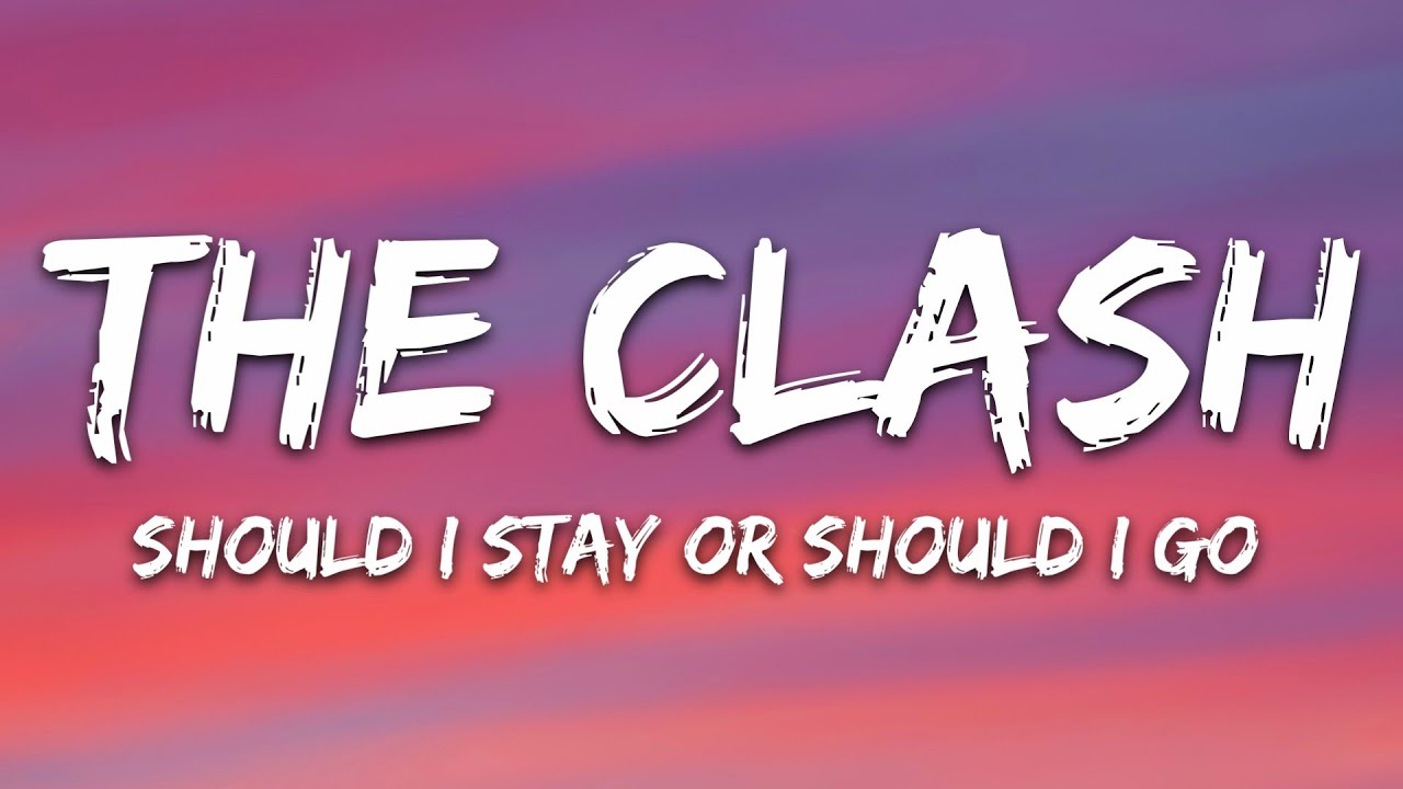 The Clash - Should I Stay or Should I Go (Lyrics) - YouTube
