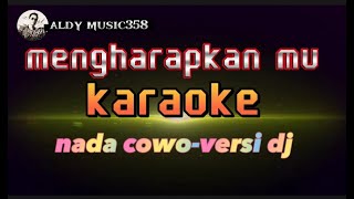 KARAOKE MENGHARAPKANMU | NADA COWO VERSI DJ (tegar)