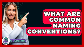 What Are Common Naming Conventions? - Next LVL Programming