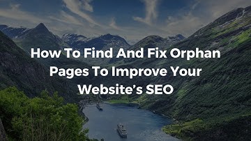 What Are Orphan Pages For SEO?