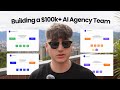 How to Build a $100k+ AI Agency Team