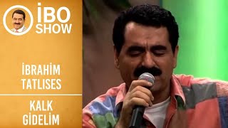 İbrahim Tatlıses - Kalk Gidelim | İbo Show Resimi