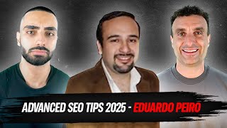 Advanced SEO TIPS 2025 - Eduardo Peiro