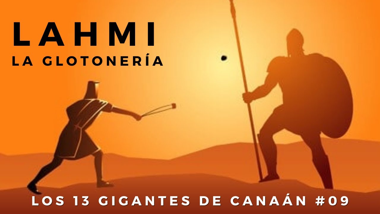 13 gigantes de Canaán- El gigante de la glotonería, Lahmi, 16-ago-2021