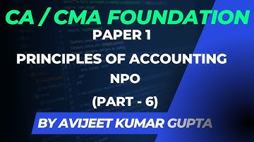 CA/CMA Foundation | Lecture 41 | NPO (Part-6) | Avijeet Kumar Gupta