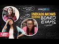 Indian Moms During Board Exams feat. Puja Swaroop & Khushbu Baid | Girliyapa M.O.M.S