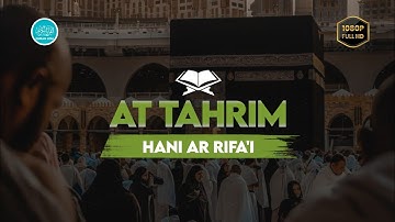 🤍🤍 Surah At Tahrim سورة التحريم - Hani Ar Rifa'i