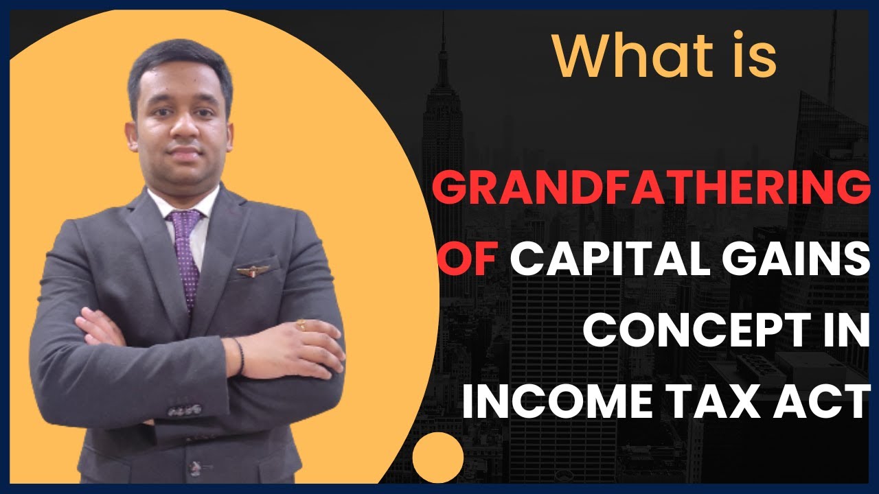 Grandfathering Of Capital Gains Concept Explained with Example YouTube
