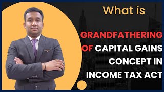 Grandfathering Of Capital Gains Concept | Explained with Example