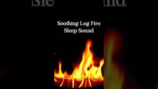 Soothing Log Fire   Sleep Sound #relaxingsounds  #asmr #logfiresounds #soothingjourney